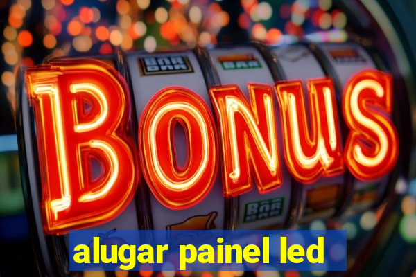 alugar painel led